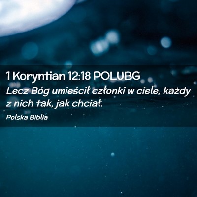 Picture 02 - 1 Koryntian 12:18 POLUBG - Lecz Bóg umieścił członki w ciele, każdy z - Bible Verse Picture