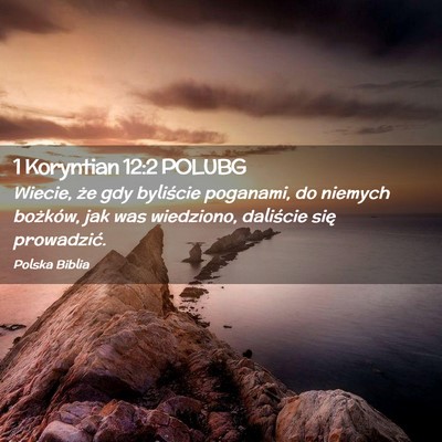 Picture 02 - 1 Koryntian 12:2 POLUBG - Wiecie, że gdy byliście poganami, do niemych - Bible Verse Picture