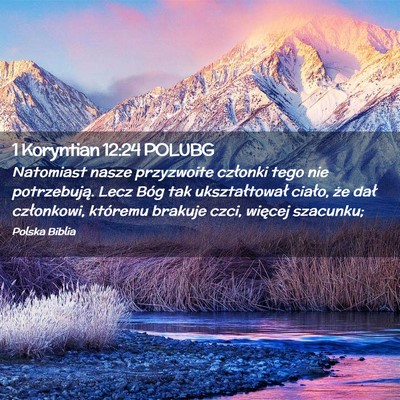 Picture 02 - 1 Koryntian 12:24 POLUBG - Natomiast nasze przyzwoite członki tego nie - Bible Verse Picture