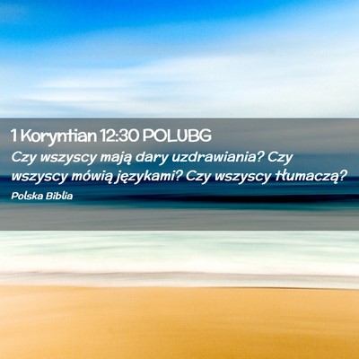 Picture 02 - 1 Koryntian 12:30 POLUBG - Czy wszyscy mają dary uzdrawiania? Czy wszyscy - Bible Verse Picture