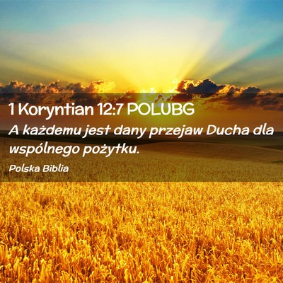 Picture 02 - 1 Koryntian 12:7 POLUBG - A każdemu jest dany przejaw Ducha dla wspólnego - Bible Verse Picture