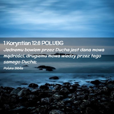 Picture 02 - 1 Koryntian 12:8 POLUBG - Jednemu bowiem przez Ducha jest dana mowa - Bible Verse Picture