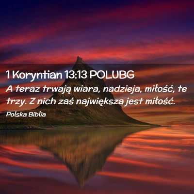 Picture 02 - 1 Koryntian 13:13 POLUBG - A teraz trwają wiara, nadzieja, miłość, te - Bible Verse Picture