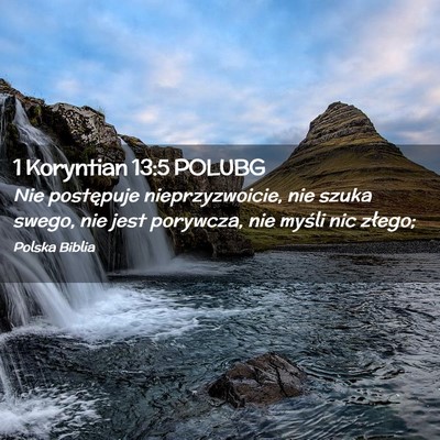 Picture 02 - 1 Koryntian 13:5 POLUBG - Nie postępuje nieprzyzwoicie, nie szuka swego, - Bible Verse Picture