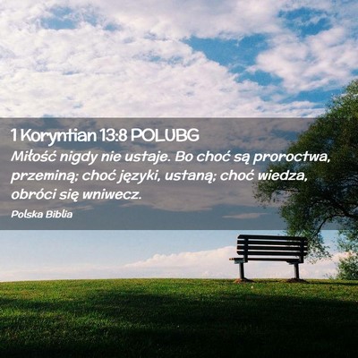 Picture 02 - 1 Koryntian 13:8 POLUBG - Miłość nigdy nie ustaje. Bo choć są - Bible Verse Picture