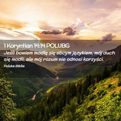 Picture 02 - 1 Koryntian 14:14 POLUBG - Jeśli bowiem modlę się obcym językiem, mój - Bible Verse Picture
