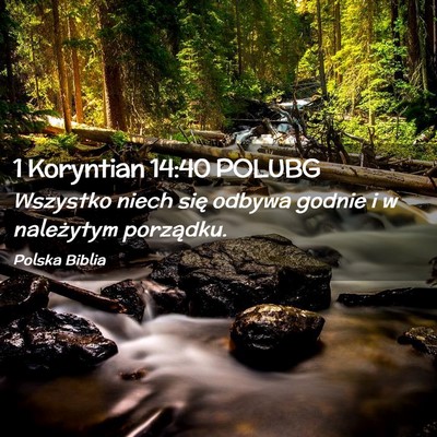 Picture 02 - 1 Koryntian 14:40 POLUBG - Wszystko niech się odbywa godnie i w należytym - Bible Verse Picture