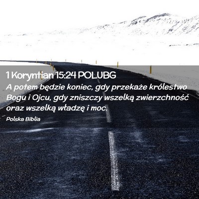 Picture 02 - 1 Koryntian 15:24 POLUBG - A potem będzie koniec, gdy przekaże królestwo - Bible Verse Picture