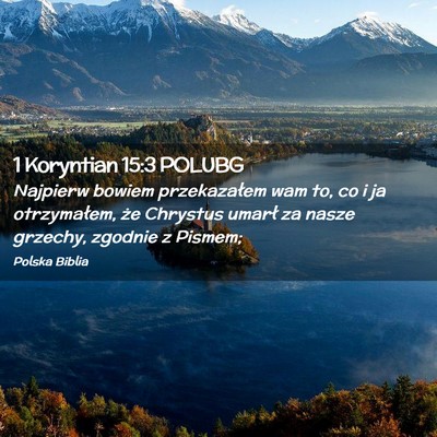 Picture 02 - 1 Koryntian 15:3 POLUBG - Najpierw bowiem przekazałem wam to, co i ja - Bible Verse Picture