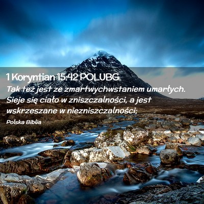 Picture 02 - 1 Koryntian 15:42 POLUBG - Tak też jest ze zmartwychwstaniem umarłych. - Bible Verse Picture
