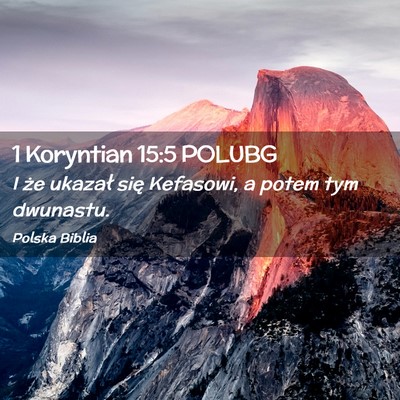 Picture 02 - 1 Koryntian 15:5 POLUBG - I że ukazał się Kefasowi, a potem tym - Bible Verse Picture