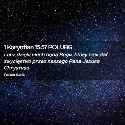 Picture 02 - 1 Koryntian 15:57 POLUBG - Lecz dzięki niech będą Bogu, który nam dał - Bible Verse Picture
