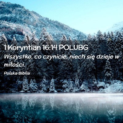 Picture 02 - 1 Koryntian 16:14 POLUBG - Wszystko, co czynicie, niech się dzieje w - Bible Verse Picture