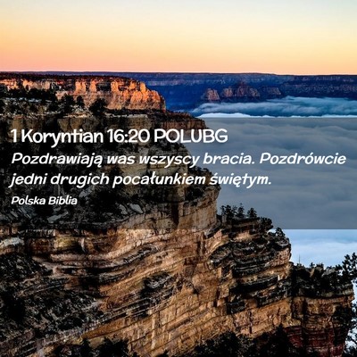 Picture 02 - 1 Koryntian 16:20 POLUBG - Pozdrawiają was wszyscy bracia. Pozdrówcie - Bible Verse Picture