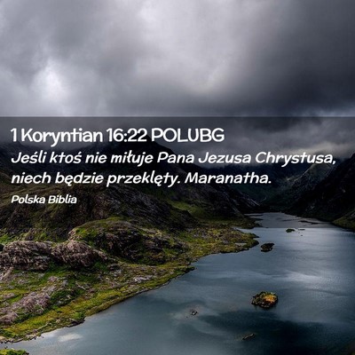 Picture 02 - 1 Koryntian 16:22 POLUBG - Jeśli ktoś nie miłuje Pana Jezusa Chrystusa, - Bible Verse Picture