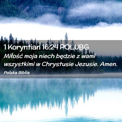 Picture 02 - 1 Koryntian 16:24 POLUBG - Miłość moja niech będzie z wami wszystkimi w - Bible Verse Picture