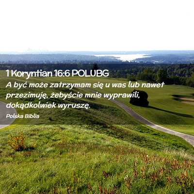 Picture 02 - 1 Koryntian 16:6 POLUBG - A być może zatrzymam się u was lub nawet - Bible Verse Picture