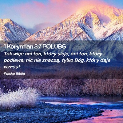 Picture 02 - 1 Koryntian 3:7 POLUBG - Tak więc ani ten, który sieje, ani ten, który - Bible Verse Picture