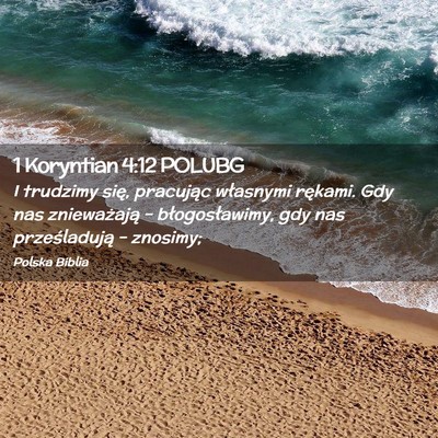 Picture 02 - 1 Koryntian 4:12 POLUBG - I trudzimy się, pracując własnymi rękami. Gdy - Bible Verse Picture