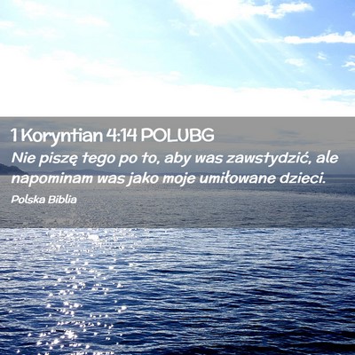 Picture 02 - 1 Koryntian 4:14 POLUBG - Nie piszę tego po to, aby was zawstydzić, ale - Bible Verse Picture
