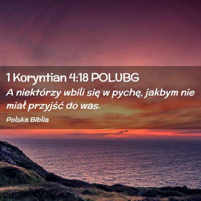 Picture 02 - 1 Koryntian 4:18 POLUBG - A niektórzy wbili się w pychę, jakbym nie - Bible Verse Picture
