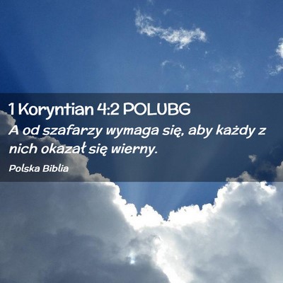 Picture 02 - 1 Koryntian 4:2 POLUBG - A od szafarzy wymaga się, aby każdy z nich - Bible Verse Picture
