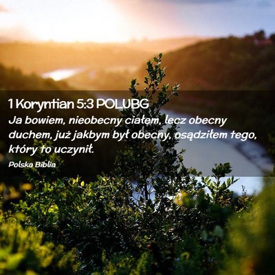 Picture 02 - 1 Koryntian 5:3 POLUBG - Ja bowiem, nieobecny ciałem, lecz obecny duchem, - Bible Verse Picture