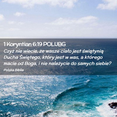 Picture 02 - 1 Koryntian 6:19 POLUBG - Czyż nie wiecie, że wasze ciało jest - Bible Verse Picture