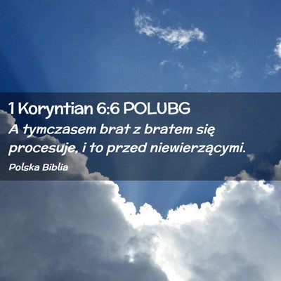 Picture 02 - 1 Koryntian 6:6 POLUBG - A tymczasem brat z bratem się procesuje, i to - Bible Verse Picture