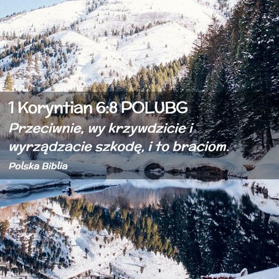 Picture 02 - 1 Koryntian 6:8 POLUBG - Przeciwnie, wy krzywdzicie i wyrządzacie - Bible Verse Picture