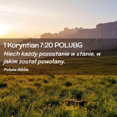 Picture 02 - 1 Koryntian 7:20 POLUBG - Niech każdy pozostanie w stanie, w jakim został - Bible Verse Picture