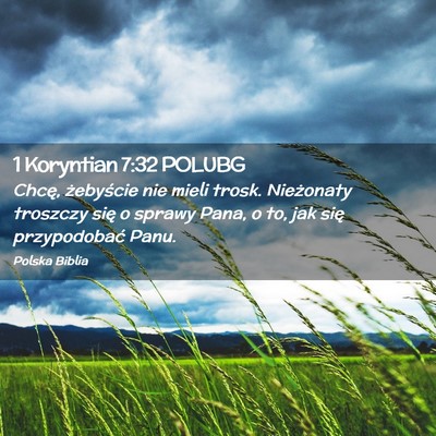 Picture 02 - 1 Koryntian 7:32 POLUBG - Chcę, żebyście nie mieli trosk. Nieżonaty - Bible Verse Picture