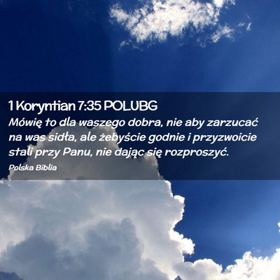 Picture 02 - 1 Koryntian 7:35 POLUBG - Mówię to dla waszego dobra, nie aby zarzucać - Bible Verse Picture