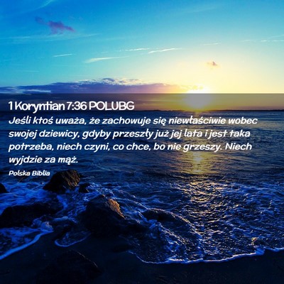 Picture 02 - 1 Koryntian 7:36 POLUBG - Jeśli ktoś uważa, że zachowuje się - Bible Verse Picture