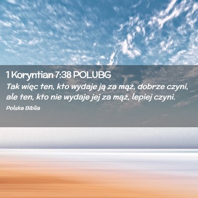 Picture 02 - 1 Koryntian 7:38 POLUBG - Tak więc ten, kto wydaje ją za mąż, dobrze - Bible Verse Picture