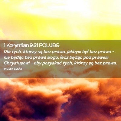 Picture 02 - 1 Koryntian 9:21 POLUBG - Dla tych, którzy są bez prawa, jakbym był bez - Bible Verse Picture