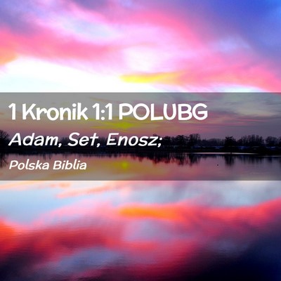 Picture 02 - 1 Kronik 1:1 POLUBG - Adam, Set, - Bible Verse Picture
