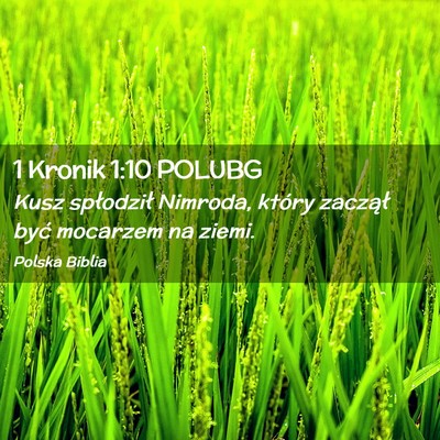 Picture 02 - 1 Kronik 1:10 POLUBG - Kusz spłodził Nimroda, który zaczął być - Bible Verse Picture