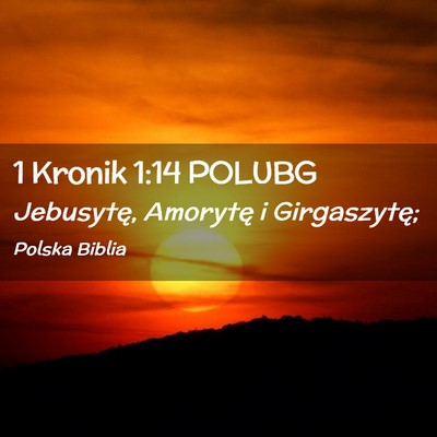 Picture 02 - 1 Kronik 1:14 POLUBG - Jebusytę, Amorytę i - Bible Verse Picture