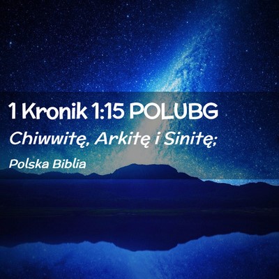 Picture 02 - 1 Kronik 1:15 POLUBG - Chiwwitę, Arkitę i - Bible Verse Picture