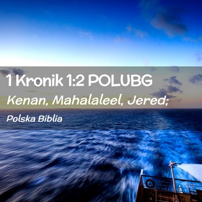 Picture 02 - 1 Kronik 1:2 POLUBG - Kenan, Mahalaleel, - Bible Verse Picture