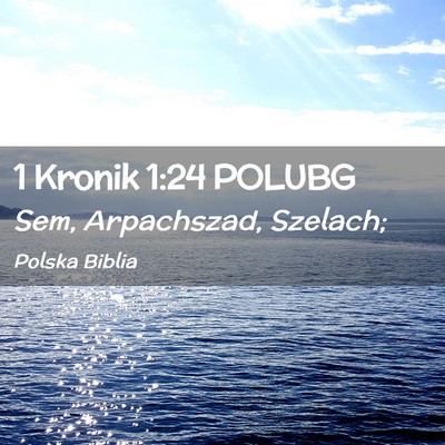 Picture 02 - 1 Kronik 1:24 POLUBG - Sem, Arpachszad, - Bible Verse Picture