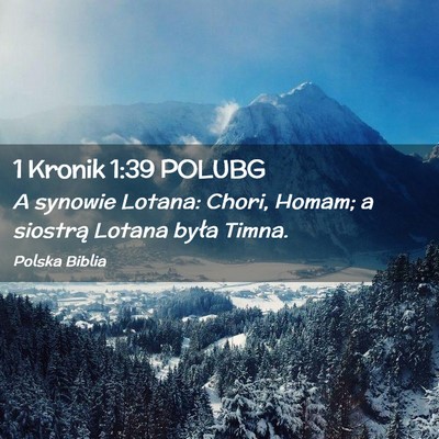 Picture 02 - 1 Kronik 1:39 POLUBG - A synowie Lotana: Chori, Homam; a siostrą Lotana - Bible Verse Picture