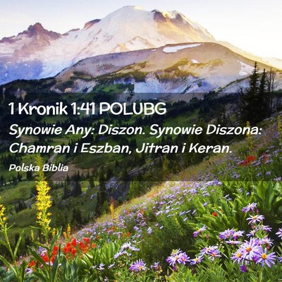 Picture 02 - 1 Kronik 1:41 POLUBG - Synowie Any: Diszon. Synowie Diszona: Chamran i - Bible Verse Picture