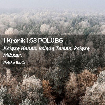 Picture 02 - 1 Kronik 1:53 POLUBG - Książę Kenaz, książę Teman, książę - Bible Verse Picture