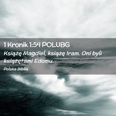 Picture 02 - 1 Kronik 1:54 POLUBG - Książę Magdiel, książę Iram. Oni byli - Bible Verse Picture