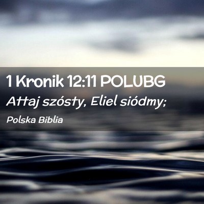 Picture 02 - 1 Kronik 12:11 POLUBG - Attaj szósty, Eliel - Bible Verse Picture