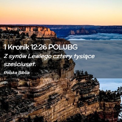 Picture 02 - 1 Kronik 12:26 POLUBG - Z synów Lewiego cztery tysiące - Bible Verse Picture