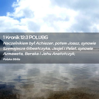 Picture 02 - 1 Kronik 12:3 POLUBG - Naczelnikiem był Achiezer, potem Joasz, synowie - Bible Verse Picture