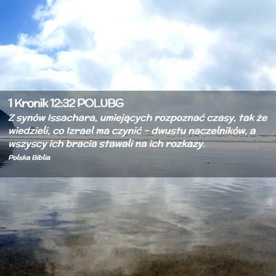 Picture 02 - 1 Kronik 12:32 POLUBG - Z synów Issachara, umiejących rozpoznać czasy, - Bible Verse Picture